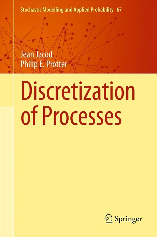 Discretization of Processes: 67 (Stochastic Modelling and Applied Probability, 67)