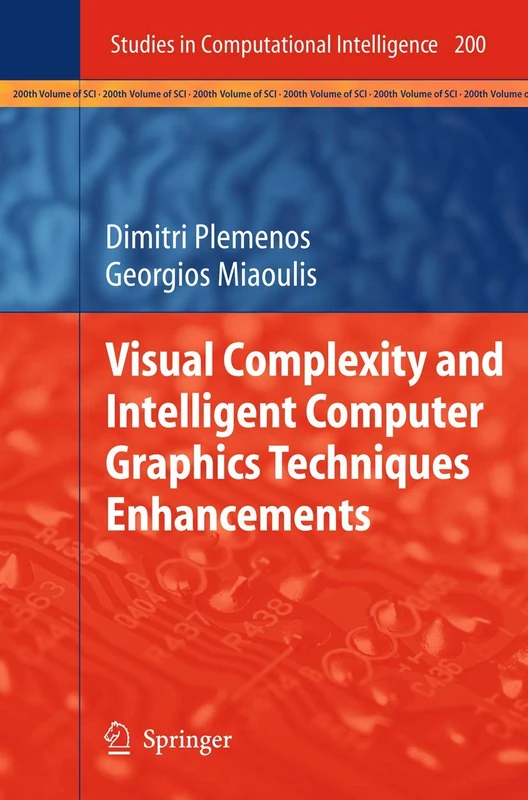Visual Complexity and Intelligent Computer Graphics Techniques Enhancements: 200 (Studies in Computational Intelligence, 200)