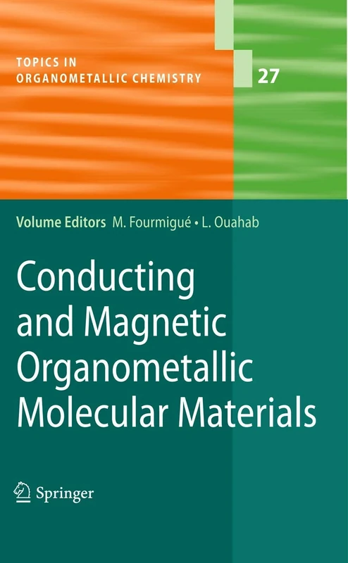 Conducting and Magnetic Organometallic Molecular Materials: 27 (Topics in Organometallic Chemistry, 27)
