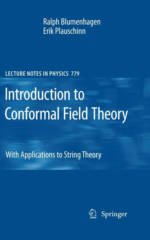 Introduction to Conformal Field Theory: With Applications to String Theory: 779 (Lecture Notes in Physics, 779)