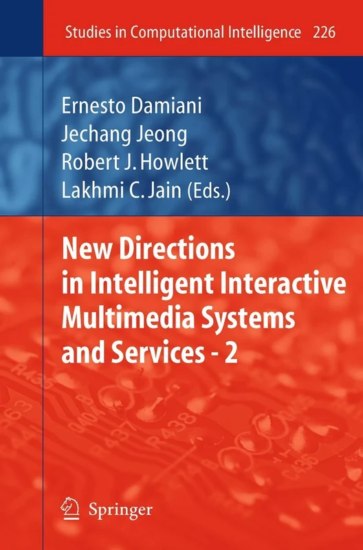 New Directions in Intelligent Interactive Multimedia Systems and Services - 2: 226 (Studies in Computational Intelligence, 226)