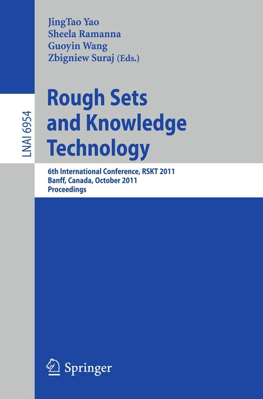 Rough Set and Knowledge Technology: 6th International Conference, RSKT 2011, Banff, Canada, October 9-12, 2011, Proceedings: 6954 (Lecture Notes in Computer Science, 6954)
