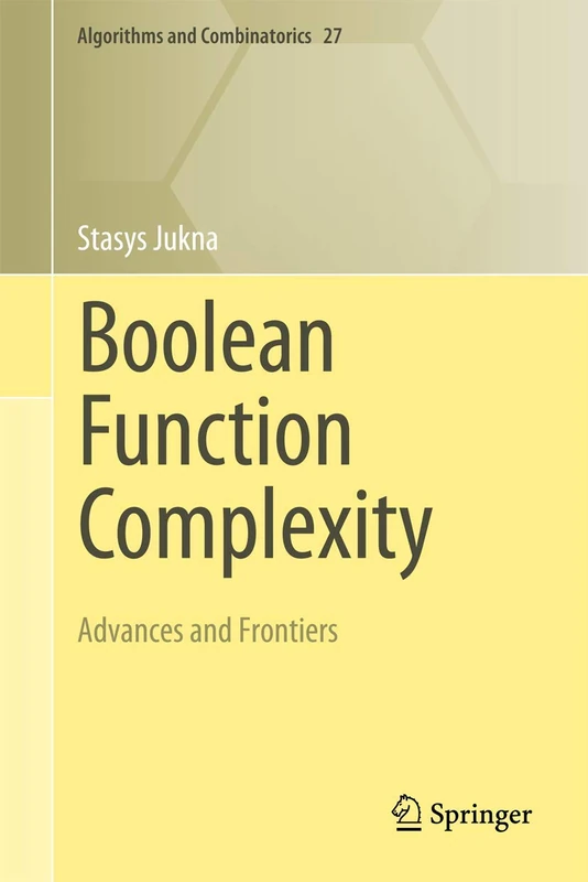 Boolean Function Complexity: Advances and Frontiers: 27 (Algorithms and Combinatorics, 27)