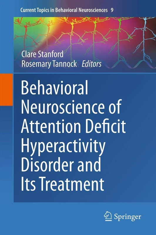 Behavioral Neuroscience of Attention Deficit Hyperactivity Disorder and Its Treatment: 9 (Current Topics in Behavioral Neurosciences, 9)