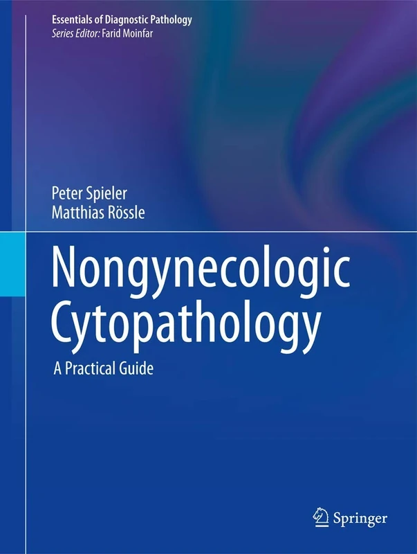 Nongynecologic Cytopathology: A Practical Guide (Essentials of Diagnostic Pathology)