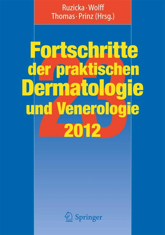 Fortschritte der praktischen Dermatologie und Venerologie 2012: Vorträge und DIA-KLINIK® der 23. Fortbildungswoche 2012. Fortbildungswoche für ... Ludwig-Maximilians-Universität München