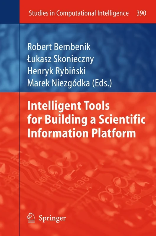 Intelligent Tools for Building a Scientific Information Platform: 390 (Studies in Computational Intelligence, 390)
