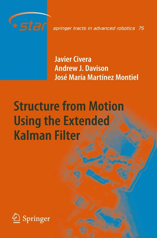Structure from Motion using the Extended Kalman Filter: 75 (Springer Tracts in Advanced Robotics, 75)