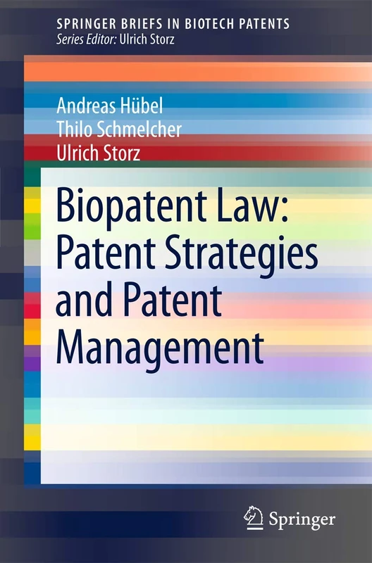 Biopatent Law: Patent Strategies and Patent Management (SpringerBriefs in Biotech Patents)