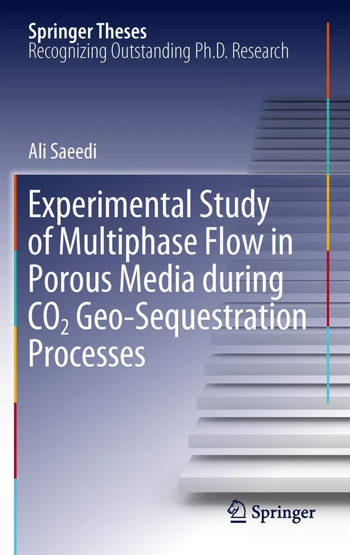 Experimental Study of Multiphase Flow in Porous Media during CO2 Geo-Sequestration Processes (Springer Theses)