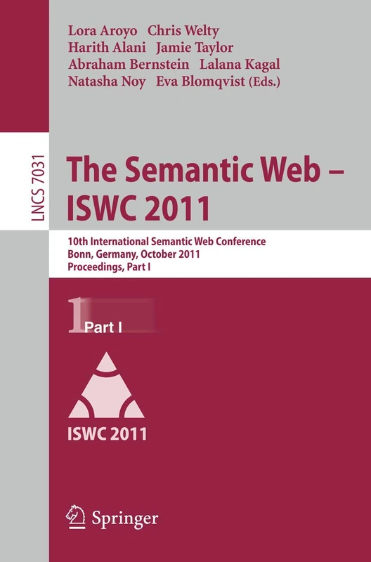 The Semantic Web -- ISWC 2011: 10th International Semantic Web Conference, Bonn, Germany, October 23-27, 2011, Proceedings, Part I: 7031 (Lecture Notes in Computer Science, 7031)