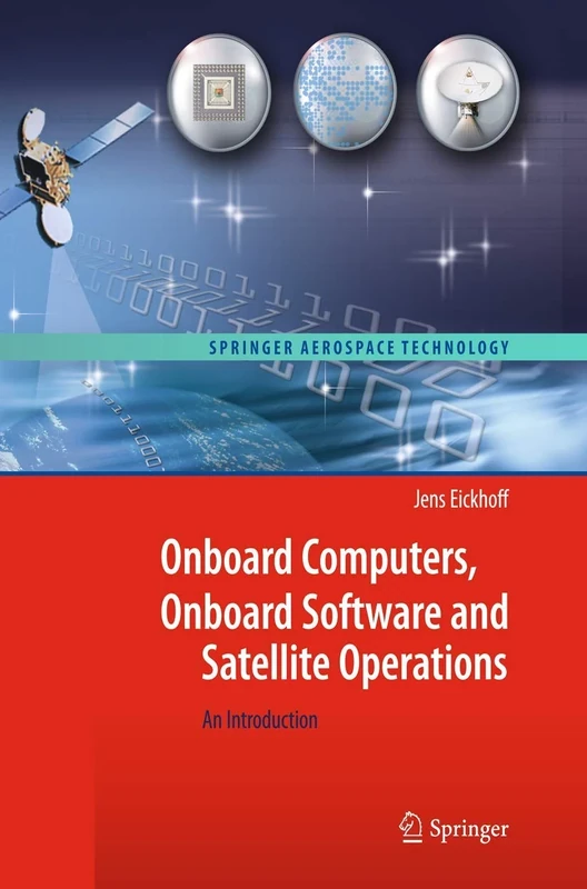 Onboard Computers, Onboard Software and Satellite Operations: An Introduction (Springer Aerospace Technology)