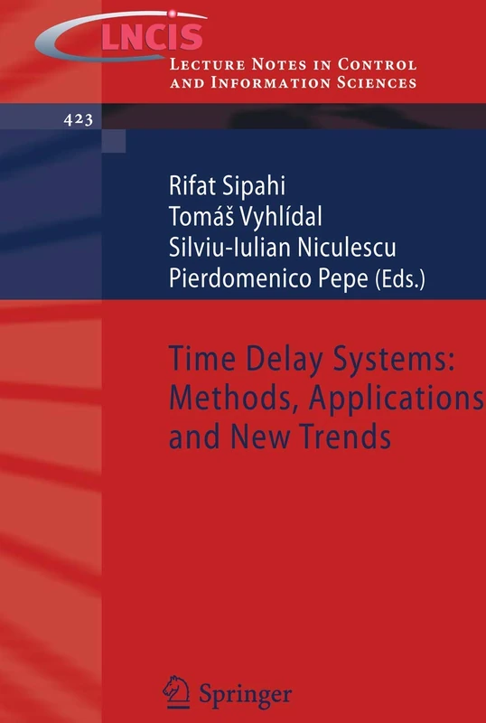 Time Delay Systems: Methods, Applications and New Trends: 423 (Lecture Notes in Control and Information Sciences, 423)