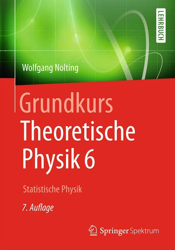 Grundkurs Theoretische Physik 6: Statistische Physik (Springer-Lehrbuch)