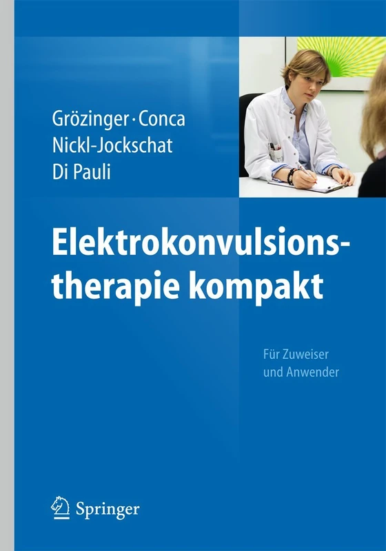 Elektrokonvulsionstherapie kompakt: Für Zuweiser und Anwender