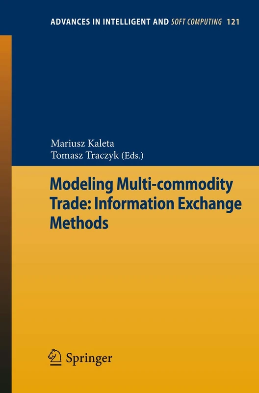 Modeling Multi-commodity Trade: Information Exchange Methods: 121 (Advances in Intelligent and Soft Computing, 121)