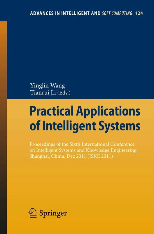 Practical Applications of Intelligent Systems: Proceedings of the Sixth International Conference on Intelligent Systems and Knowledge Engineering, ... ... Shanghai, China, Dec 2011 (ISKE 2011)