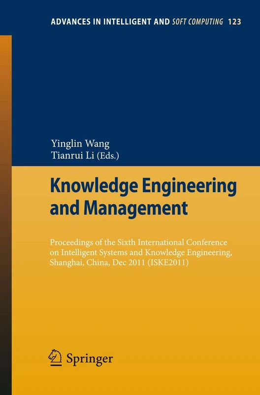 Knowledge Engineering and Management: Proceedings of the Sixth International Conference on Intelligent Systems and Knowledge Engineering, Shanghai, ... in Intelligent and Soft Computing, 123)