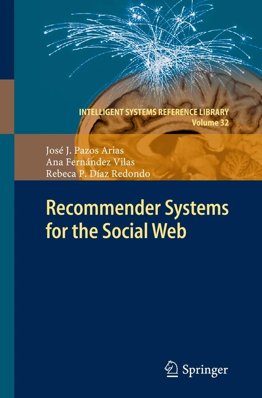Recommender Systems for the Social Web: 32 (Intelligent Systems Reference Library, 32)