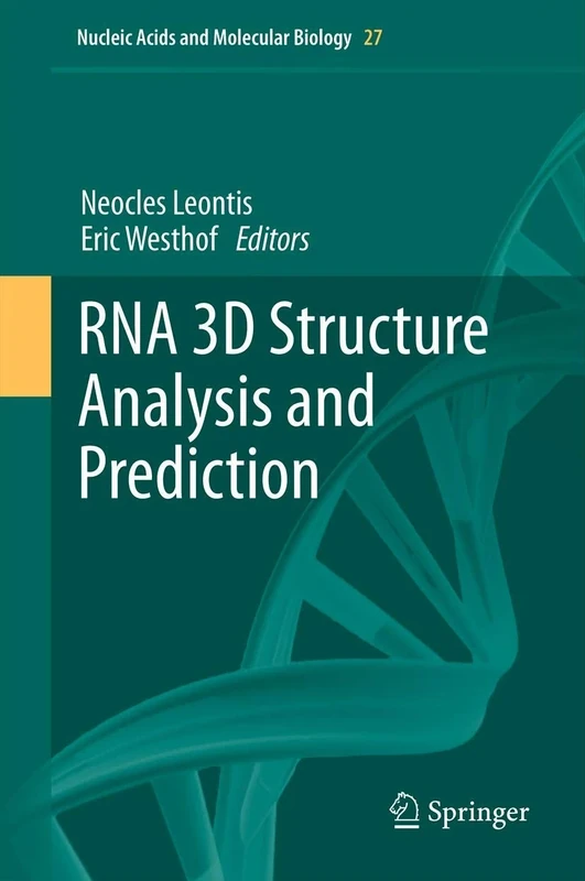 RNA 3D Structure Analysis and Prediction: 27 (Nucleic Acids and Molecular Biology, 27)