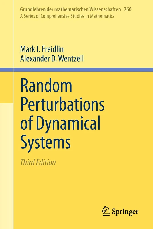 Random Perturbations of Dynamical Systems: 260 (Grundlehren der mathematischen Wissenschaften, 260)