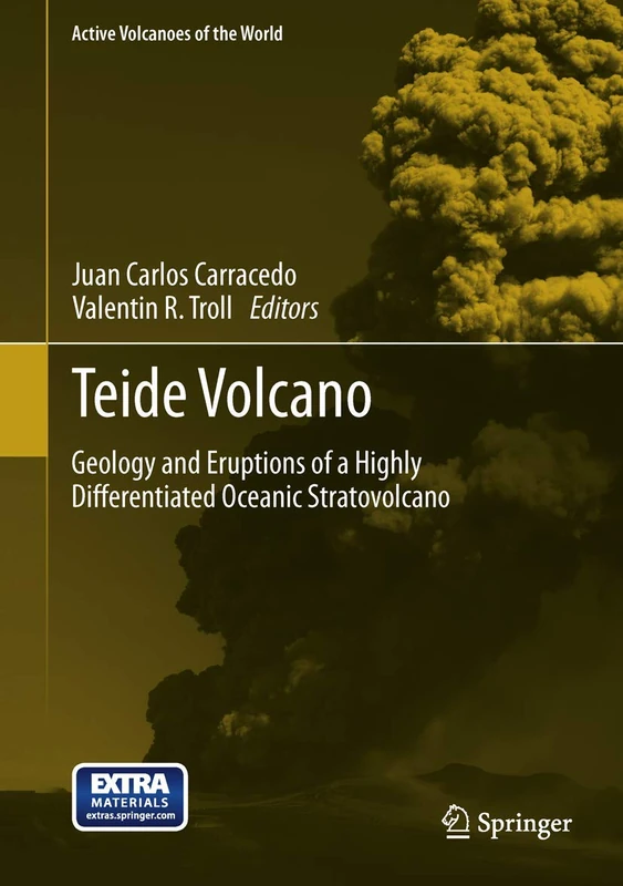 Teide Volcano: Geology and Eruptions of a Highly Differentiated Oceanic Stratovolcano: 0 (Active Volcanoes of the World) - Image 1