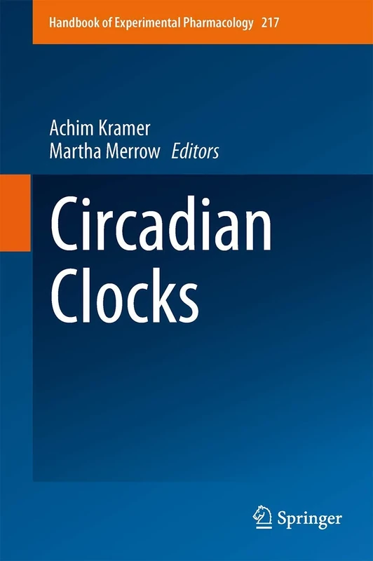 Circadian Clocks: 217 (Handbook of Experimental Pharmacology, 217)