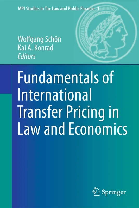 Fundamentals of International Transfer Pricing in Law and Economics: 1 (MPI Studies in Tax Law and Public Finance, 1)