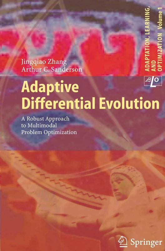 Adaptive Differential Evolution: A Robust Approach to Multimodal Problem Optimization: 1 (Adaptation, Learning, and Optimization, 1)