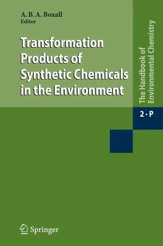Transformation Products of Synthetic Chemicals in the Environment: 2 / 2P (The Handbook of Environmental Chemistry, 2 / 2P)