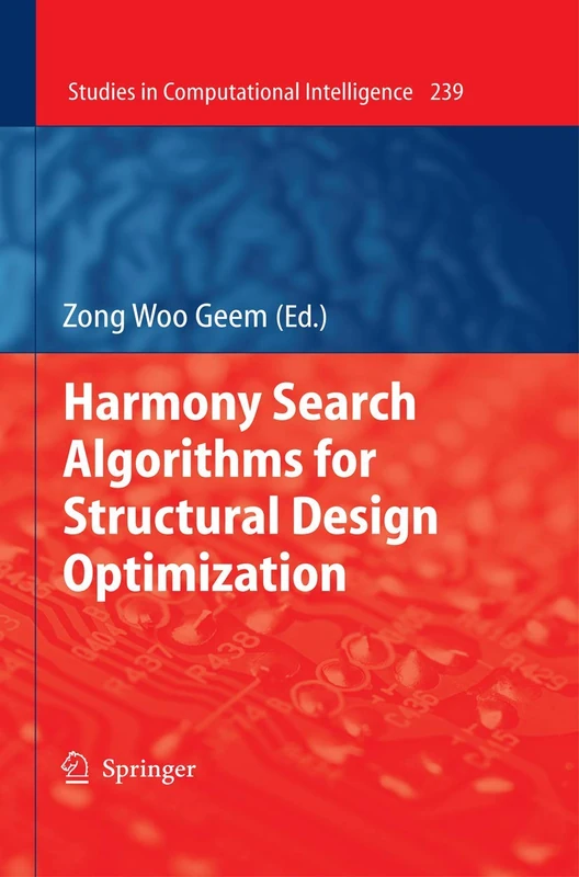 Harmony Search Algorithms for Structural Design Optimization: 239 (Studies in Computational Intelligence, 239)
