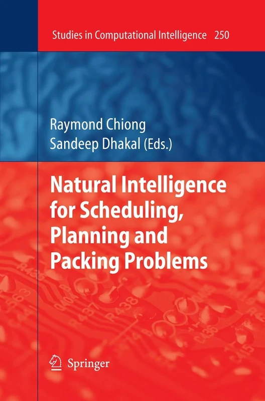 Natural Intelligence for Scheduling, Planning and Packing Problems: 250 (Studies in Computational Intelligence, 250)