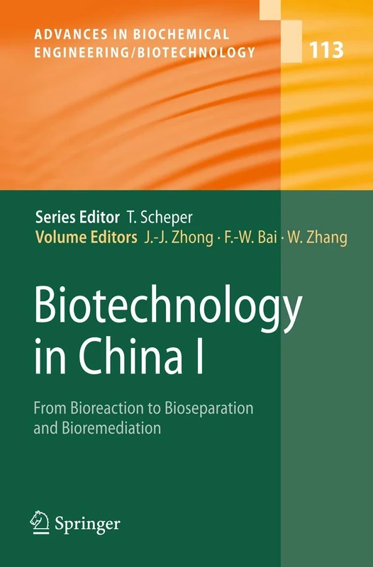 Biotechnology in China I: From Bioreaction to Bioseparation and Bioremediation: 113 (Advances in Biochemical Engineering/Biotechnology, 113)