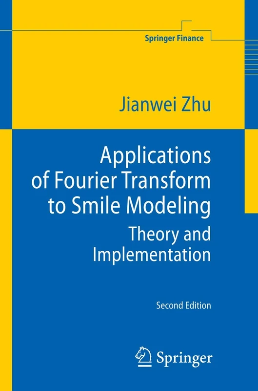 Applications of Fourier Transform to Smile Modeling: Theory and Implementation (Springer Finance)
