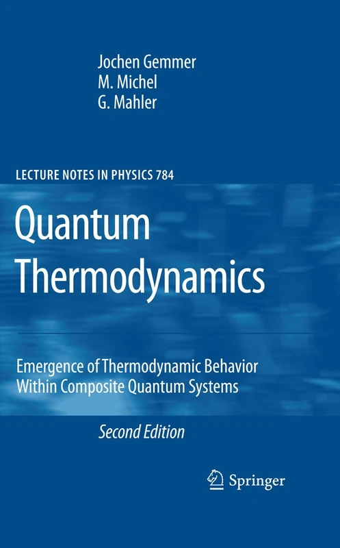Quantum Thermodynamics: Emergence of Thermodynamic Behavior Within Composite Quantum Systems: 784 (Lecture Notes in Physics, 784)