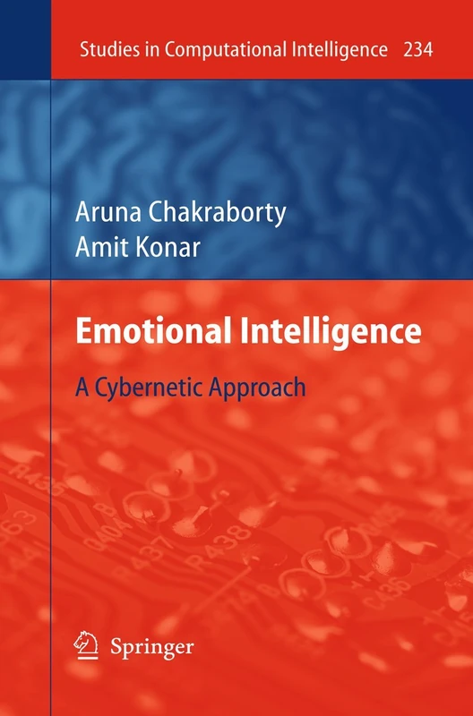 Emotional Intelligence: A Cybernetic Approach: 234 (Studies in Computational Intelligence, 234)