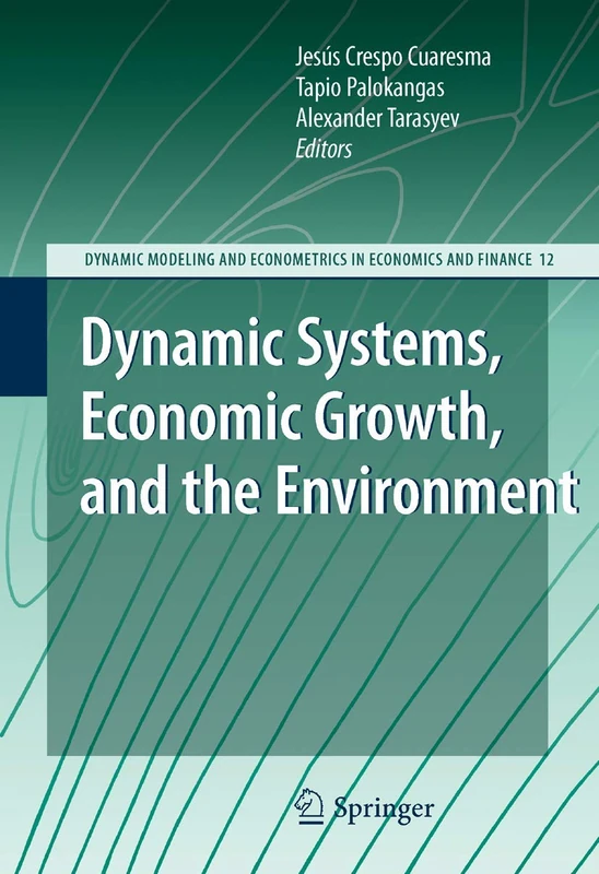 Dynamic Systems, Economic Growth, and the Environment: 12 (Dynamic Modeling and Econometrics in Economics and Finance, 12)