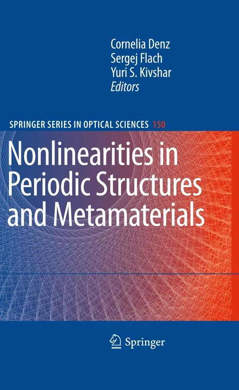 Nonlinearities in Periodic Structures and Metamaterials: 150 (Springer Series in Optical Sciences, 150)