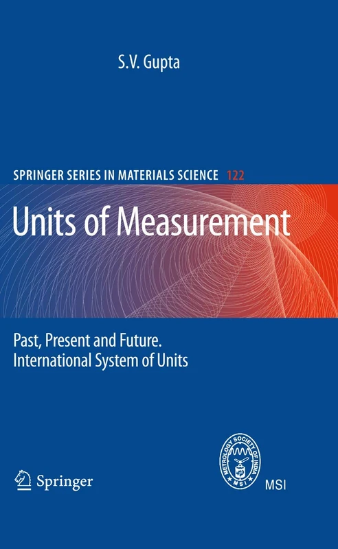 Units of Measurement: Past, Present and Future. International System of Units: 122 (Springer Series in Materials Science, 122)