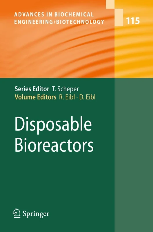 Disposable Bioreactors: 115 (Advances in Biochemical Engineering/Biotechnology, 115)