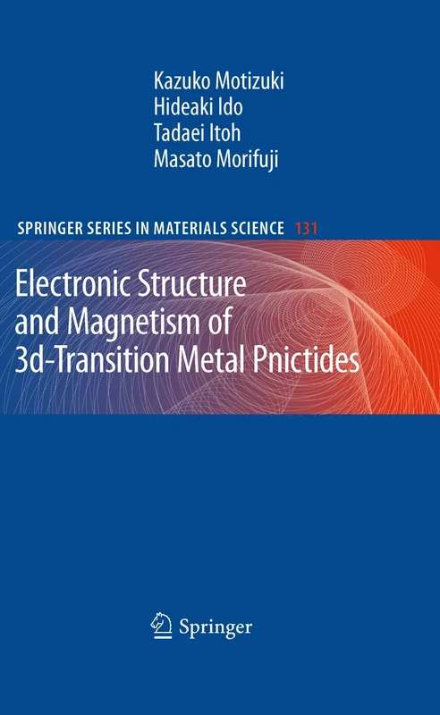 Electronic Structure and Magnetism of 3d-Transition Metal Pnictides: 131 (Springer Series in Materials Science, 131)