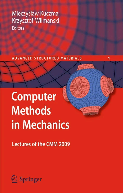Computer Methods in Mechanics: Lectures of the CMM 2009: 1 (Advanced Structured Materials, 1)