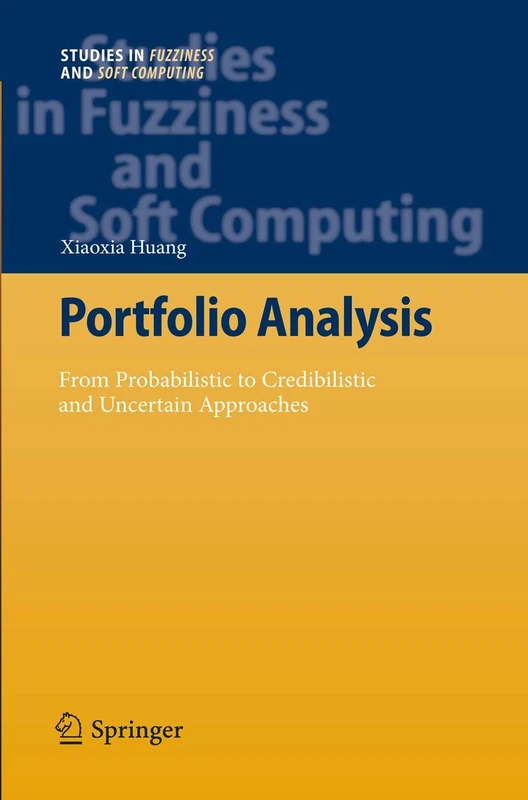 Portfolio Analysis: From Probabilistic to Credibilistic and Uncertain Approaches: 250 (Studies in Fuzziness and Soft Computing, 250)