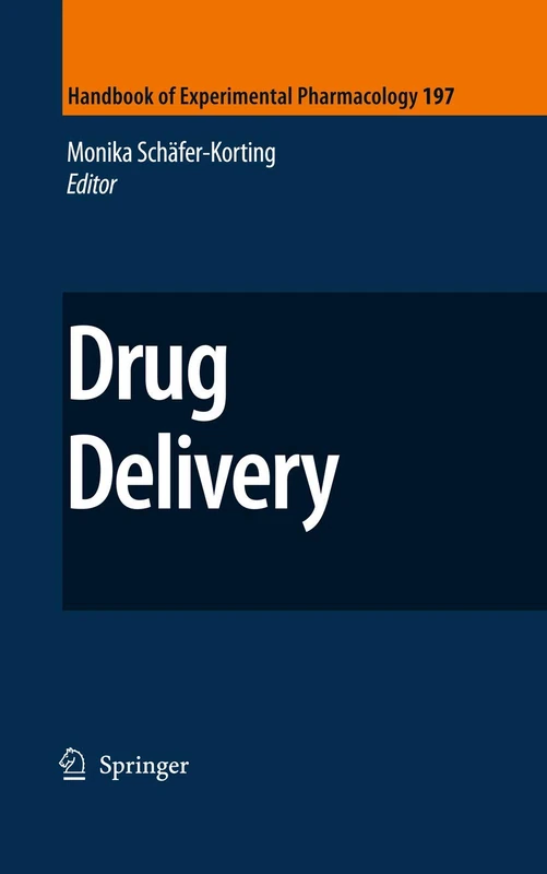 Drug Delivery: 197 (Handbook of Experimental Pharmacology, 197)