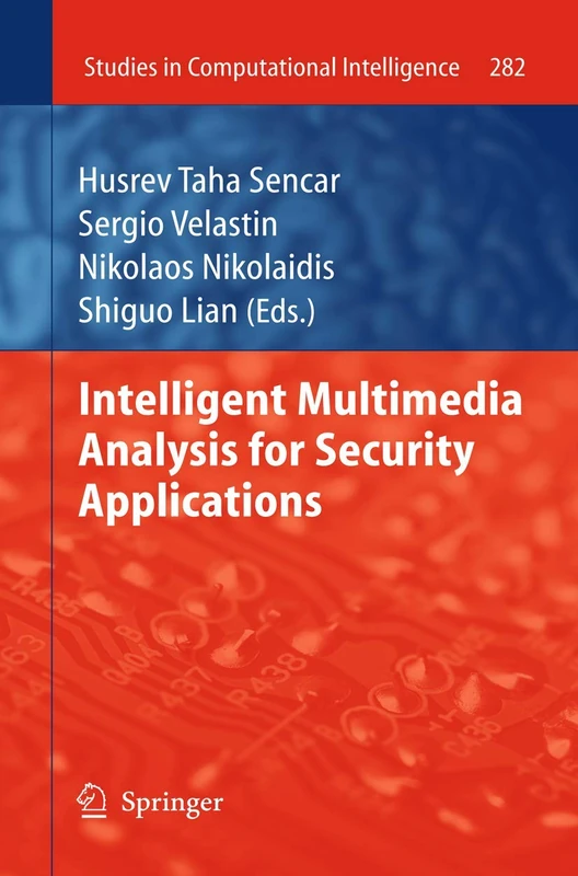Intelligent Multimedia Analysis for Security Applications: 282 (Studies in Computational Intelligence, 282)