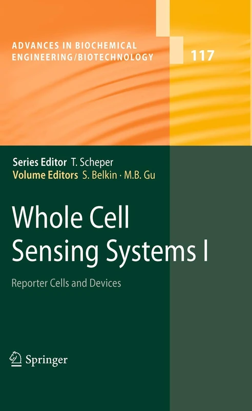 Whole Cell Sensing Systems I: Reporter Cells and Devices: 117 (Advances in Biochemical Engineering/Biotechnology, 117)