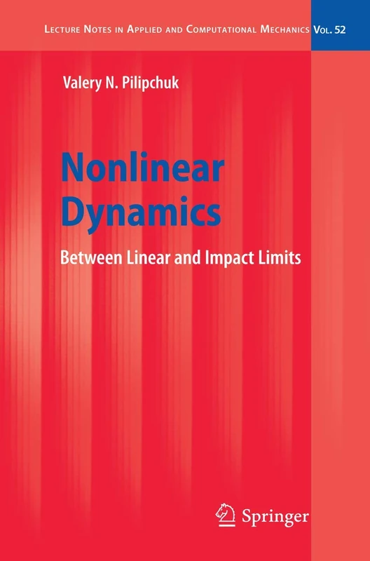 Nonlinear Dynamics: Between Linear and Impact Limits: 52 (Lecture Notes in Applied and Computational Mechanics, 52)