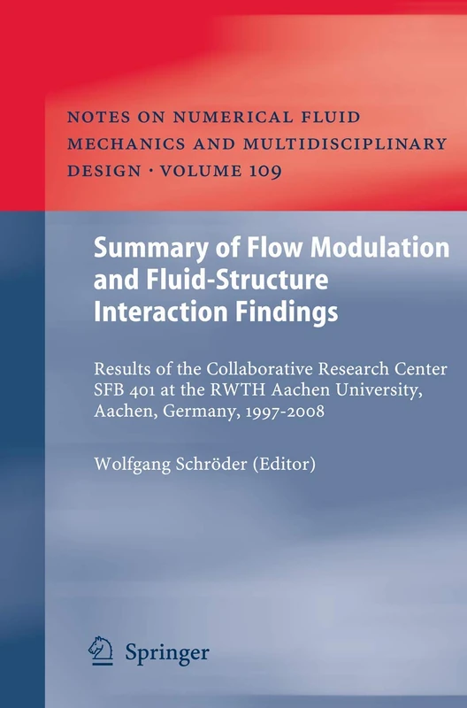 Summary of Flow Modulation and Fluid-Structure Interaction Findings: Results of the Collaborative Research Center SFB 401 at the RWTH Aachen ... Mechanics and Multidisciplinary Design, 109)
