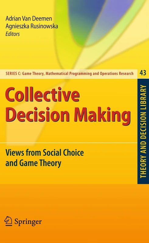 Collective Decision Making: Views from Social Choice and Game Theory: 43 (Theory and Decision Library C, 43)