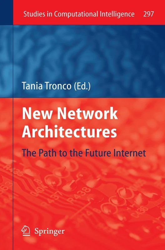 New Network Architectures: The Path to the Future Internet: 297 (Studies in Computational Intelligence, 297) - Image 1